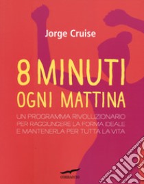 Otto minuti ogni mattina libro di Cruise Jorge