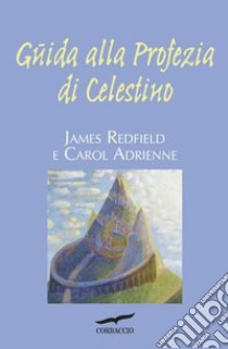 Guida alla profezia di Celestino libro di Redfield James; Adrienne Carol