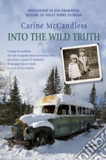 Into the wild truth libro di McCandless Carine