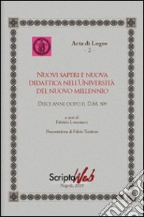 Nuovi saperi e nuova didattica nell'università del nuovo millennio. DIeci anni dopo il D.M. 509 libro di Lomonaco F. (cur.)