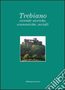 Trebiano. Vicende storiche, economiche, sociali libro di Bonatti Franco; Petacco Emilia; Neri Giorgio