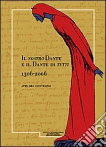 Il nostro Dante e il Dante di tutti (1306-2066). Giornale storico della lunigiana e del territorio Lucense libro