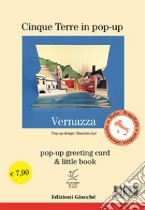 Vernazza in pop-up, greeting card e little book. Ediz. illustrata libro di Loi Maurizio