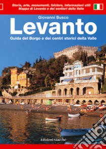 Levanto. Guida del borgo e dei centri storici della valle libro di Busco Giovanni