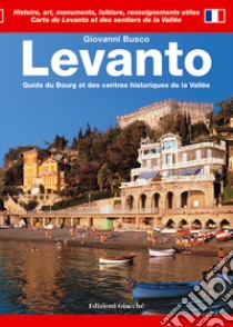 Levanto. Guide du Bourg et des centres historiques de la Vallée libro di Busco Giovanni