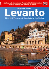 Levanto. The Old Town and Hamlets in its Valley libro di Busco Giovanni