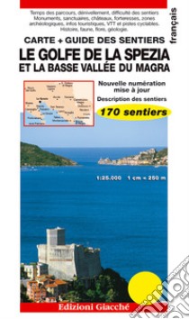 Le golfe de La Spezia et la Basse Vallée du Magra. Carte. Guide des sentiers. 170 sentiers. Echelle 1:25.000 libro di Valle Anna; Leroy-Callens Anouck