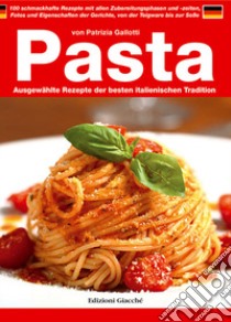 Pasta. Ausgewählte rezepte der besten italienischen tradition libro di Gallotti P. (cur.)