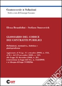 Glossario del codice dei contratti pubblici. Definizioni, normativa, dottrina e giurisprudenza libro di Brandolini Elena; Smocovich Stefano