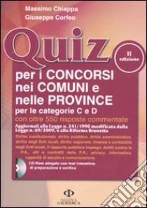 Quiz per i concorsi nei Comuni e nelle Province per le categorie C e D. Con CD-ROM libro di Chiappa Massimo - Corfeo Giuseppe