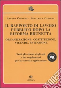 Il rapporto di lavoro pubblico dopo la riforma Brunetta. Organizzazione, costituzione, vicende, estinzione. Con CD-ROM libro di Capalbo Angelo - Caserta Francesca