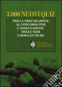 3.000 nuovi quiz. Per la preparazione al concorso per l'assegnazione delle sedi farmaceutiche. Con CD-ROM libro