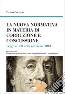 La nuova normativa in materia di corruzione e concussione libro di Paradiso Filippo