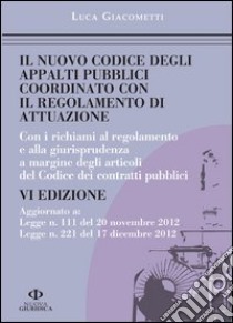 Il nuovo codice degli appalti pubblici coordinato con il regolamento di attuazione libro di Giacometti Luca