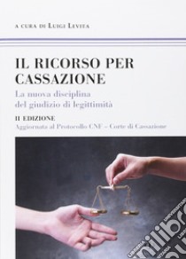 Il ricorso per Cassazione libro di Levita Luigi