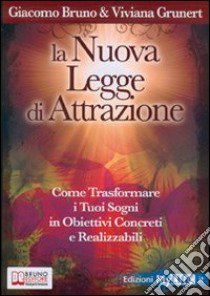 La nuova legge di attrazione libro di Bruno Giacomo; Grunert Viviana