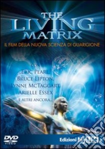 The living matrix. Con DVD libro di Becker Greg; Massey Harry