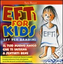 EFTì for kids. EFT per bambini. Il tuo nuovo amico che ti insegna a sentirti bene. Ediz. illustrata libro di Bassot Sara