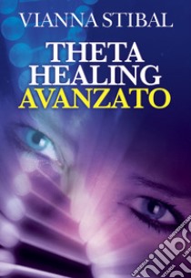 ThetaHealing avanzato libro di Stibal Vianna