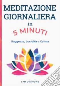 Meditazione giornaliera in 5 minuti libro di D'Simone Sah