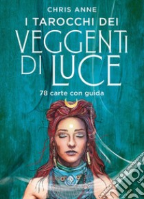 I tarocchi dei veggenti di luce libro di Chris-Anne