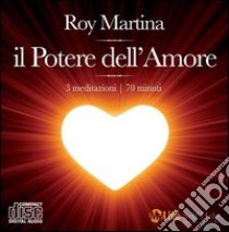 Il potere dell'amore. Con CD Audio libro di Martina Roy