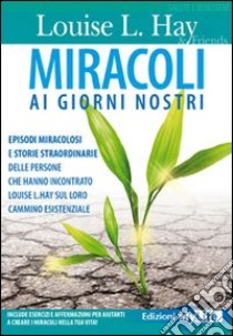 Miracoli ai giorni nostri libro di Hay Louise L.