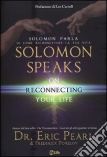 Solomon parla su come riconnettere la tua vita-Solomon speaks on reconnecting yoyr life libro di Pearl Eric; Ponzlov Frederick