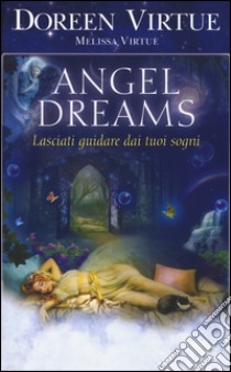 Angel dreams. Lasciati guidare dai tuoi sogni libro di Virtue Doreen; Virtue Melissa