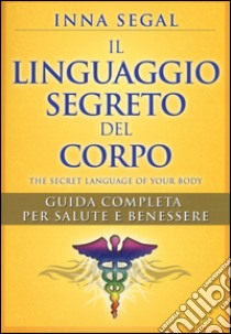 Il linguaggio segreto del corpo libro di Segal Inna