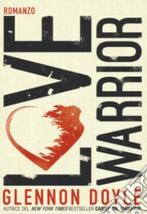 Love warrior libro di Doyle Melton Glennon