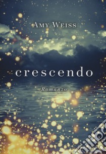 Crescendo libro di Weiss Amy