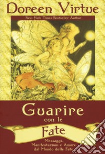 Guarire con le fate libro di Virtue Doreen