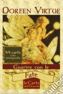 Guarire con le fate. Le carte dell'oracolo. Con 44 Carte libro di Virtue Doreen