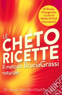 Le cheto ricette. Il metodo brucia grassi naturale libro di Mercola Joseph; Evans Pete