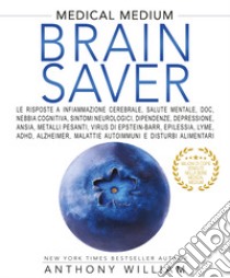 Medical medium. Brain saver libro di William Anthony