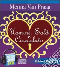 Uomini, soldi e cioccolato. Audiolibro. 4 CD Audio  di Van Praag Menna