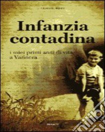 Infanzia contadina. I miei primi anni di vita a Varinera libro di Topino Clemente