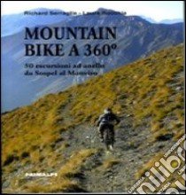 Mountain bike 360°. 50 escursioni ad anello da Sospel al Monviso libro di Serraglia Richard; Rocchia Laura