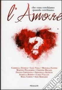 Cosa cerchiamo quando cerchiamo l'amore libro