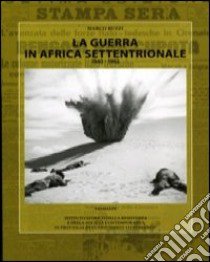 La guerra in Africa settentrionale 1940-1943 libro di Ruzzi Marco