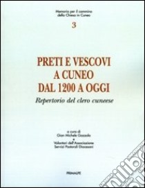 Preti e vescovi a Cuneo dal 1200 a oggi. Repertorio del clero cuneese libro di Gazzola G. Michele