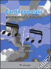 Canti popolari piemontesi e italiani libro di Cerutti Giovanni