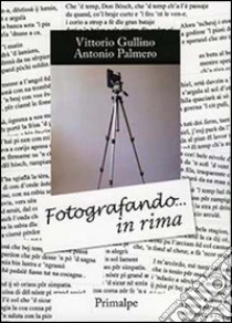 Fotografando in rima libro di Gullino Vittorio; Palmero Antonio