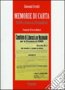 Memorie di carta. Il 1945 a Cuneo in 220 manifesti libro di Cerutti Giovanni