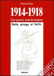 1914-1918 una guerra vista da lontano libro di Dutto Roberto