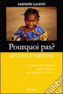 Pourquoi pas? Ancora e sempre libro di Lucarini Leonardo