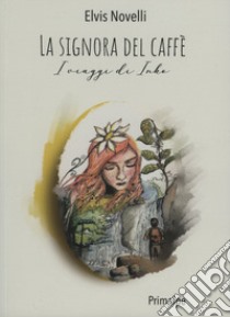 La signora del caffè. I viaggi di Inko libro di Novelli Elvis