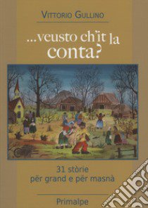 ...veusto ch'it la conta? libro di Gullino Vittorio