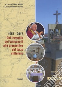 Duecento anni di diocesi. Nuova ediz.. Vol. 5: 1957-2017. Dal travaglio del Vaticano II alle prospettive del terzo millennio. libro di Musso G. (cur.); Gazzola G. M. (cur.)